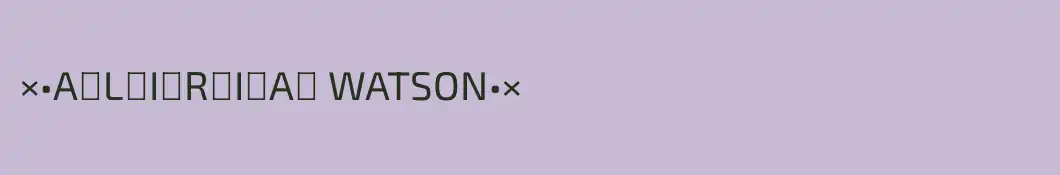 ×•A̶L̶I̶R̶I̶A̶ WATSON•×